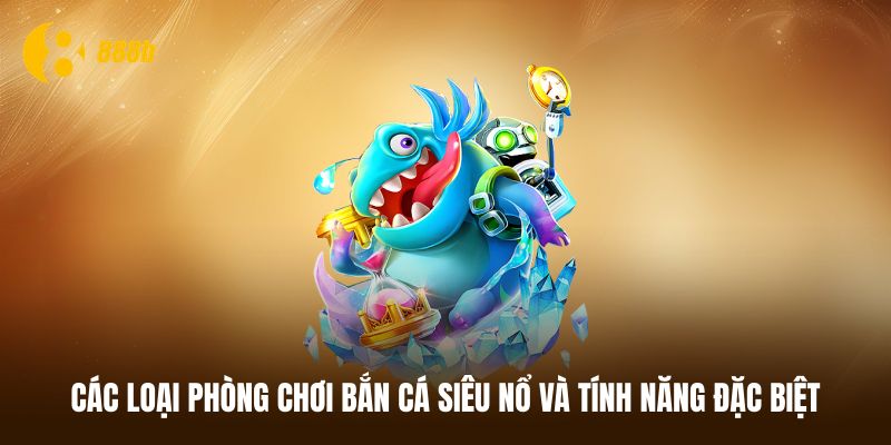 Tổng hợp các loại phòng chơi bắn cá phù hợp