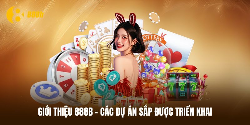 Giới thiệu 888B cho ra mắt app giải trí trên điện thoại tiện lợi