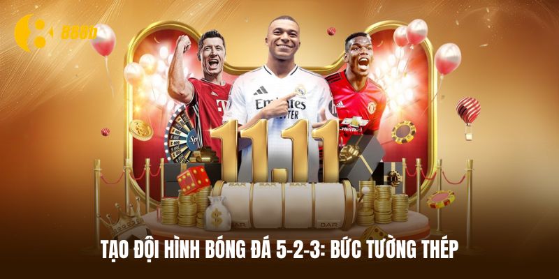 Tạo đội hình bóng đá 5-2-3 có khả năng leo biên tốt